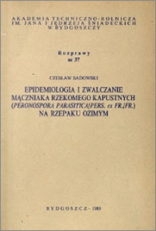 Epidemiologia i zwalczanie mączniaka rzekomego kapustnych (Peronospora parasitica / Pers. ex Fr./ Fr.) na rzepaku ozimym