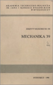 Zeszyty Naukowe. Mechanika / Akademia Techniczno-Rolnicza im. Jana i Jędrzeja Śniadeckich w Bydgoszczy, z.39 (194), 1996