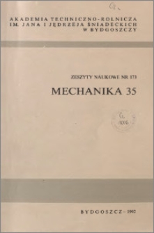 Zeszyty Naukowe. Mechanika / Akademia Techniczno-Rolnicza im. Jana i Jędrzeja Śniadeckich w Bydgoszczy, z.35 (173), 1992
