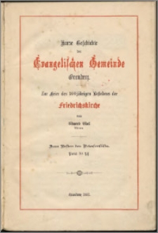 Kurze Geschichte der Evangelischen Gemeinde Graudenz : zur Feier des 100jährigen Bestehens der Friedrichskirche