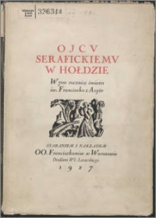 Ojcu serafickiemu w hołdzie : wydano z okazji uroczystości jubileuszowych z powodu siedemsetnej rocznicy śmierci Św. Franciszka z Asyżu.