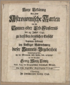 Kurze Erklärung über zwey Astronomische Karten von der Sonnen-oder Erd-Finsternis den 25 Julius 1748