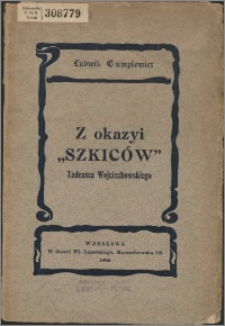 Z okazyi "Szkiców" Tadeusza Wojciechowskiego