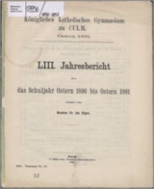 Jahresbericht über das Schuljahr Oster 1890 bis Ostern 1891