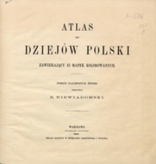 Atlas do dziejów Polski zawierający trzynaście mapek kolorowanych