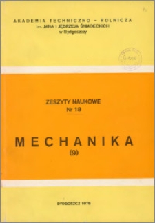 Zeszyty Naukowe. Mechanika / Akademia Techniczno-Rolnicza im. Jana i Jędrzeja Śniadeckich w Bydgoszczy, z.9 (18), 1975