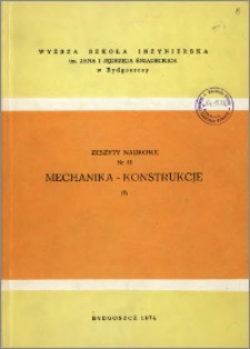 Zeszyty Naukowe. Mechanika-Konstrukcje / Wyższa Szkoła Inżynierska im. Jana i Jędrzeja Śniadeckich w Bydgoszczy, z.7 (11), 1974