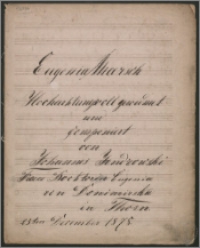 Eugenia Marsch [für Piano-Forte]. Hochachtungsvoll gevidmet und componirt von...