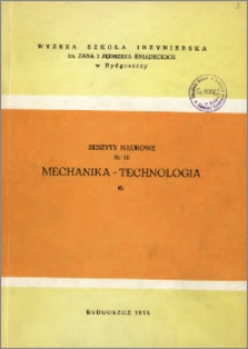 Zeszyty Naukowe. Mechanika-Technologia / Wyższa Szkoła Inżynierska im. Jana i Jędrzeja Śniadeckich w Bydgoszczy, z.6 (10), 1974