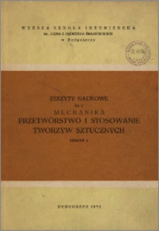 Zeszyty Naukowe. Mechanika Przetwórstwo i Stosowanie Tworzyw Sztucznych / Wyższa Szkoła Inżynierska im. Jana i Jędrzeja Śniadeckich w Bydgoszczy, z.2 (3), 1972