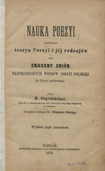 Nauka poezyi : zawierająca teoryą poezyi i jéj rodzajów oraz znaczny zbiór najcelniejszych wzorów poezyi polskiej do teoryi zastósowany