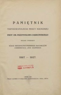 Pamiętnik trzydziestolecia pracy naukowej prof. dr. Przemysława Dąbkowskiego : 1897-1927