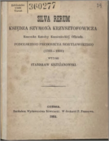 Silva rerum księdza Szymona Krzysztofowicza, kanonika Katedry Kamienieckiéj officiała, podolskiego proboszcza mohylowskiego (1763-1808)