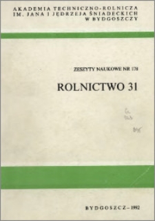 Zeszyty Naukowe. Rolnictwo / Akademia Techniczno-Rolnicza im. Jana i Jędrzeja Śniadeckich w Bydgoszczy, z.31 (178), 1992