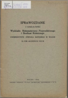 Sprawozdanie z Działalności Wydziału Matematyczno-Przyrodniczego i Studjum Rolniczego Uniwersytetu Stefana Batorego w Wilnie za Rok Akademicki 1937/1938