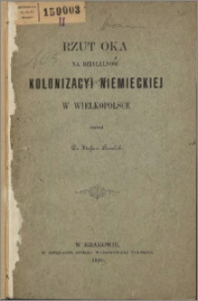 Rzut oka na działalność kolonizacji niemieckiej w Wielkopolsce