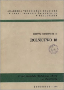 Zeszyty Naukowe. Rolnictwo / Akademia Techniczno-Rolnicza im. Jana i Jędrzeja Śniadeckich w Bydgoszczy, z.18 (113), 1984