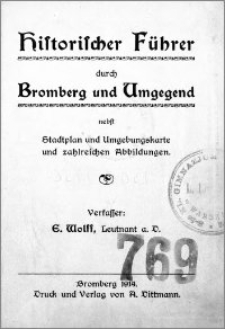 Historischer Führer durch Bromberg und Umgegend : nebst Stadtplan und Umgebungskarte und zahlreichen Abbildungen