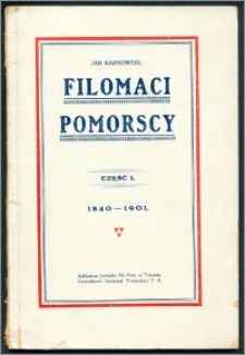 Filomaci pomorscy. Cz. 1. 1840-1901