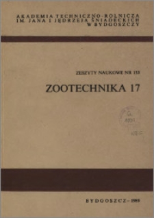 Zeszyty Naukowe. Zootechnika / Akademia Techniczno-Rolnicza im. Jana i Jędrzeja Śniadeckich w Bydgoszczy, z.17 (153), 1989