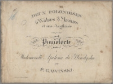 Deux polonoises : 6 walses, 3 mazurs et une anglaise composées pour le pianoforte : dediées à Mademoiselle Apolonie de Horodyska