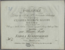 Polonez : grany na balu Xcia Namiestnika Królewskiego dla Najjasnieyszego Cesarza [...] w dniu 18 stycznia r. 1823 : ułożony na wielką orkiestrę z tematów wyiętych z opery Rossiniego Zelmira i przełożony na piano-forte