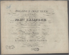 Polonez i mazurek : grany na balu JO. X-ej Zaiączek w ostatani wtorek 1825 roku : skomponowany na orkiestrę i ułożony na pianoforte