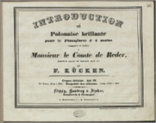 Introduction et polonaise brillante pour le pianoforte à 4 mains : composée et dediée à Monsieur le Comte de Reder...