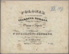 Polonez z tematów opery Lucrecya Borgia : skomponowany na piano forte i ofiarowany [...] Stefanowi Neybaur w dzień imienin 26 grudnia 1843