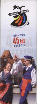 "Młody Toruń" Zespół Pieśni i Tańca : 1964-2009 : 45 lat zespołu