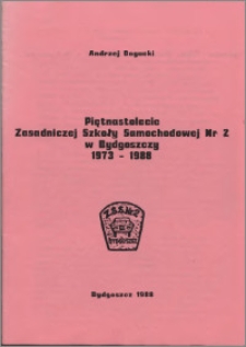 Piętnastolecie Zasadniczej Szkoły Samochodowej Nr 2 w Bydgoszczy : 1973-1988