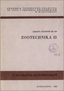 Zeszyty Naukowe. Zootechnika / Akademia Techniczno-Rolnicza im. Jana i Jędrzeja Śniadeckich w Bydgoszczy, z.13 (136), 1986