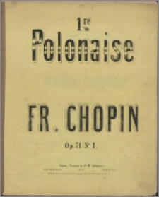 I re polonaise : op. 71 no 1 : oeuvres posthumes livr. VI no I
