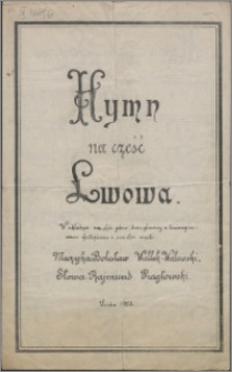 Hymn na cześć Lwowa : w układzie na chór jedno-dwugłosowy z towarzyszeniem fortepianu i na chór męski