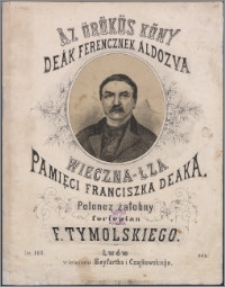 Wieczna - Łza : pamięci Franciszka Deaka : polonez żałobny na fortepian : dz. 148 = Az örökös köny : Deák Ferencznek aldozva
