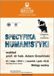 Czwartki z Filozofią : Specyfika Humanistyki : wykład prof. dr hab. Adam Grzeliński : 22 maja 2014 r.