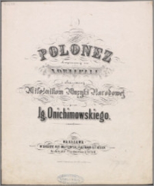 Polonez : skomponowany na fortepian i ofiarowany Miłośnikom Muzyki Narodowej