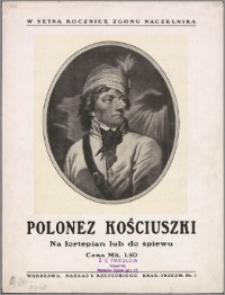 Polonez Kościuszki : na fortepian lub do śpiewu