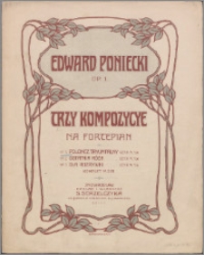 Trzy kompozycje : na fortepian. Op. 1 no. 1, polonez tryumfalny