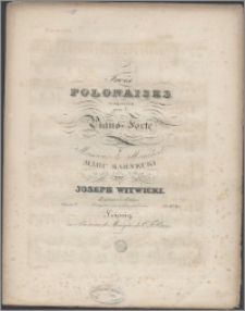 Trois polonaises : composées pour le Piano-Forte : Oeuvre 7