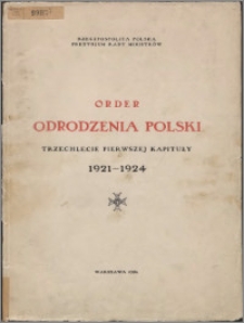 Order Odrodzenia Polski : trzechlecie pierwszej kapituły : 1921-1924
