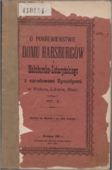 O pokrewieństwie domu Habsburgów i Habsbursko-Lotaryńskiego z narodowemi dynastyami w Polsce, Litwie, Rusi