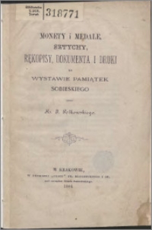 Monety i medale, sztychy, rękopisy, dokumenta i druki na wystawie pamiątek Sobieskiego