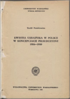 Kwestia ukraińska w Polsce w koncepcjach piłsudczyzny 1926-1930