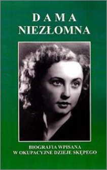 Dama niezłomna Maria Sobocińska (1920-2012) : biografia wpisana w okupacyjne dzieje Skepego
