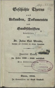 Geschichte Thorns aus Urkunden, Dokumenten und Handschriften. Bd. 2, Die Jahre 1531-1840 umfassend