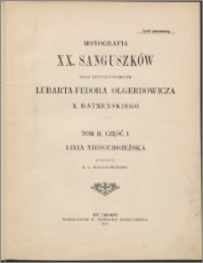 Monografia XX. Sanguszków oraz innych potomków Lubarta-Fedora Olgerdowicza X. Ratneńskiego. T. 2, Cz. 1, Linia niesuchojeżska