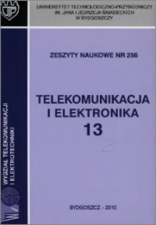 Zeszyty Naukowe. Telekomunikacja i Elektronika / Uniwersytet Technologiczno-Przyrodniczy im. Jana i Jędrzeja Śniadeckich w Bydgoszczy, z.13 (256), 2010