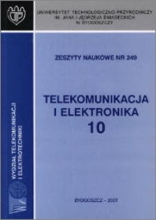 Zeszyty Naukowe. Telekomunikacja i Elektronika / Uniwersytet Technologiczno-Przyrodniczy im. Jana i Jędrzeja Śniadeckich w Bydgoszczy, z.10 (249), 2007