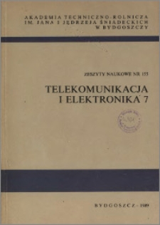 Zeszyty Naukowe. Telekomunikacja i Elektronika / Akademia Techniczno-Rolnicza im. Jana i Jędrzeja Śniadeckich w Bydgoszczy, z.7 (155), 1989
